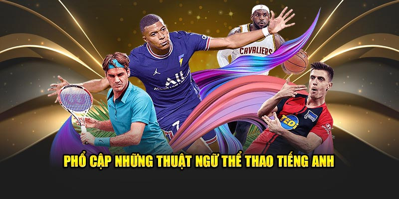 Nắm thuật ngữ để hiểu và làm chủ ván cược